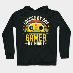 Soccer Lover by Day Gamer By Night For Gamers Hoodie